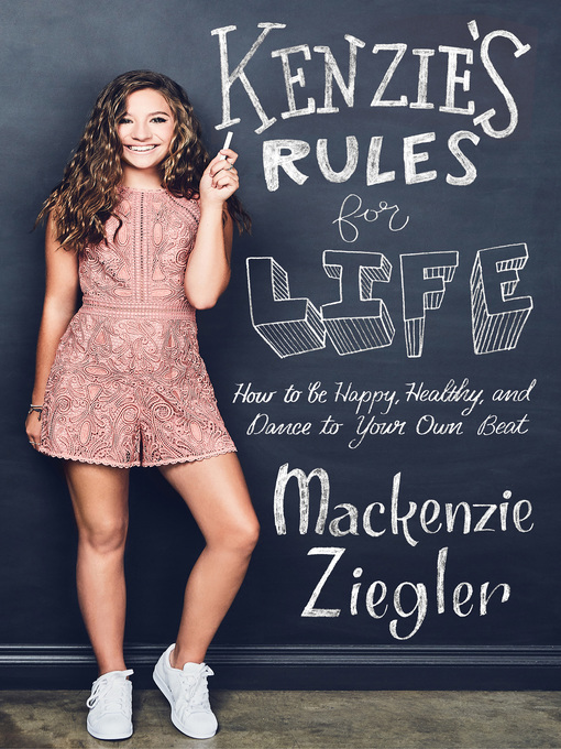 Title details for Kenzie's Rules for Life by Mackenzie Ziegler - Available